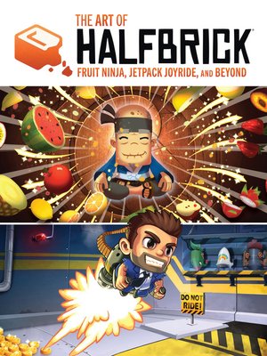 cover image of The Art of Halfbrick: Fruit Ninja, Jetpack Joyride and Beyond